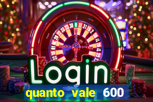 quanto vale 600 mil cruzeiros em reais